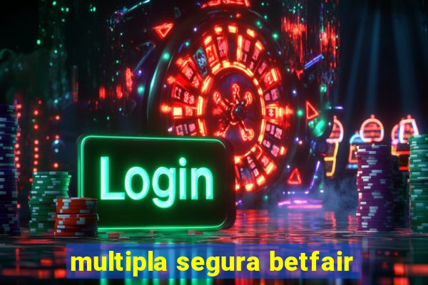 multipla segura betfair